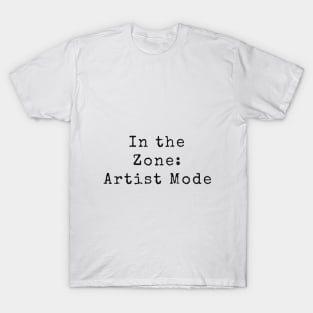 In the Zone: Artist Mode T-Shirt